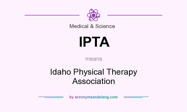 What does IPTA mean? It stands for Idaho Physical Therapy Association
