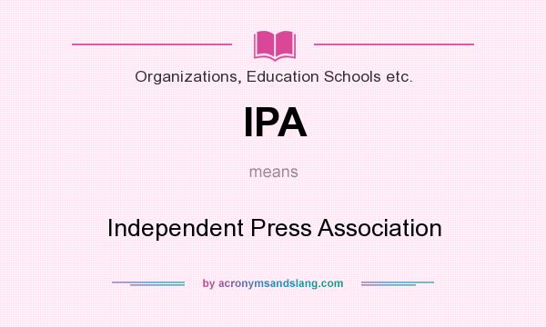 What does IPA mean? It stands for Independent Press Association
