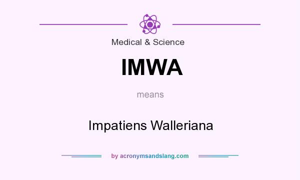 What does IMWA mean? It stands for Impatiens Walleriana
