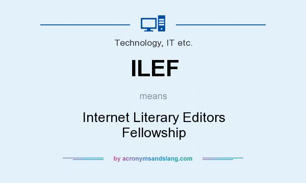 What does ILEF mean? It stands for Internet Literary Editors Fellowship