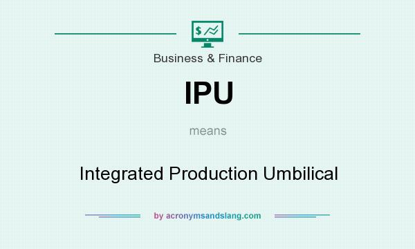 What does IPU mean? It stands for Integrated Production Umbilical