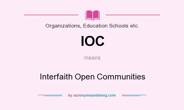 What does IOC mean? It stands for Interfaith Open Communities