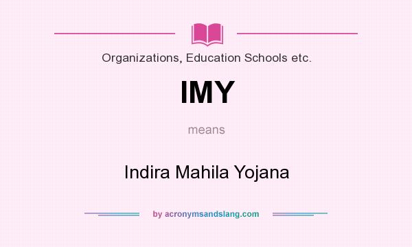 What does IMY mean? It stands for Indira Mahila Yojana