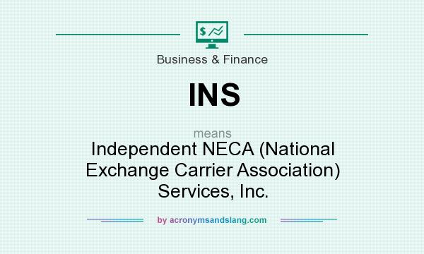 What does INS mean? It stands for Independent NECA (National Exchange Carrier Association) Services, Inc.