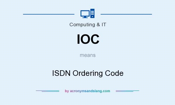 What does IOC mean? It stands for ISDN Ordering Code