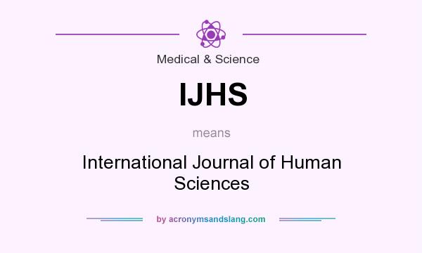 What does IJHS mean? It stands for International Journal of Human Sciences