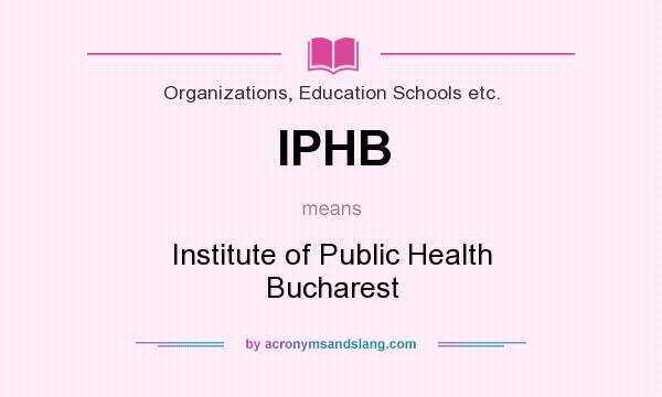 What does IPHB mean? It stands for Institute of Public Health Bucharest