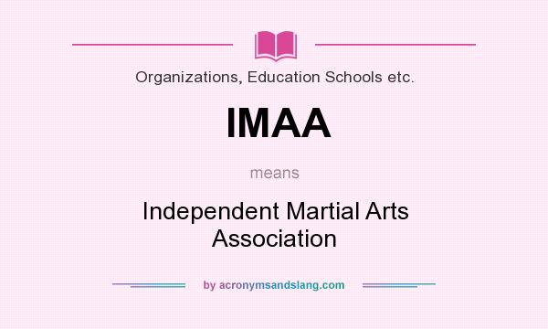 What does IMAA mean? It stands for Independent Martial Arts Association