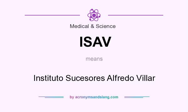What does ISAV mean? It stands for Instituto Sucesores Alfredo Villar