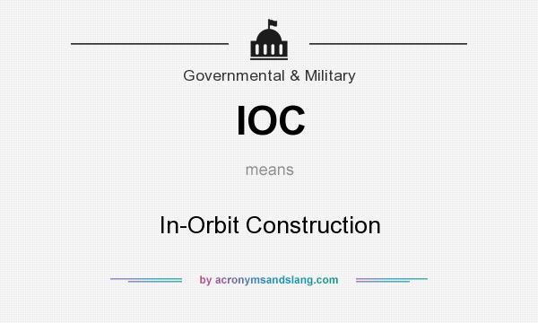 What does IOC mean? It stands for In-Orbit Construction