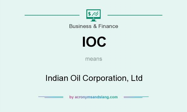 What does IOC mean? It stands for Indian Oil Corporation, Ltd