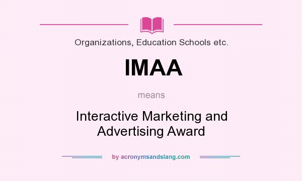 What does IMAA mean? It stands for Interactive Marketing and Advertising Award