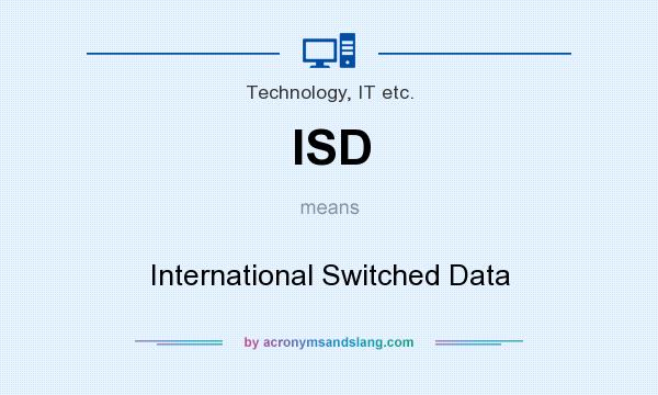 What does ISD mean? It stands for International Switched Data