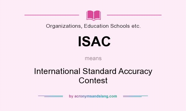 What does ISAC mean? It stands for International Standard Accuracy Contest
