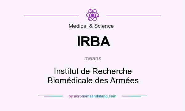 What does IRBA mean? It stands for Institut de Recherche Biomédicale des Armées