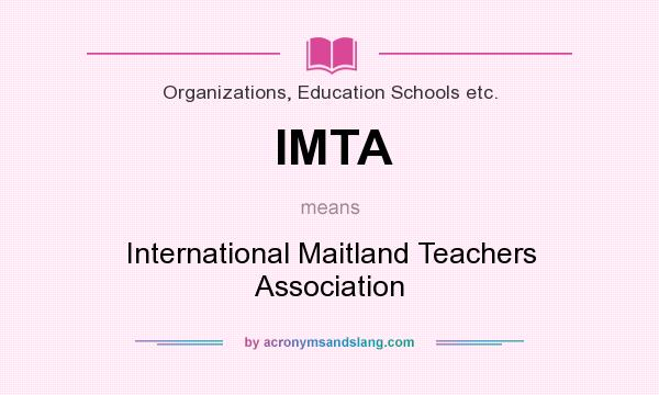 What does IMTA mean? It stands for International Maitland Teachers Association