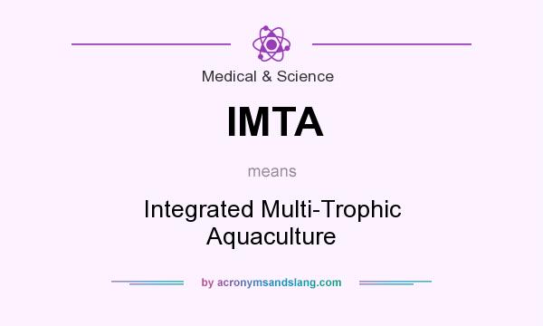 What does IMTA mean? It stands for Integrated Multi-Trophic Aquaculture