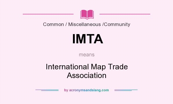 What does IMTA mean? It stands for International Map Trade Association