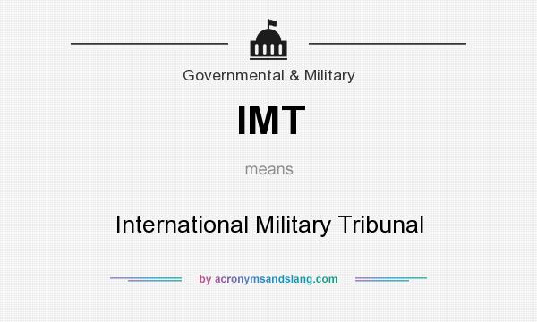 What does IMT mean? It stands for International Military Tribunal