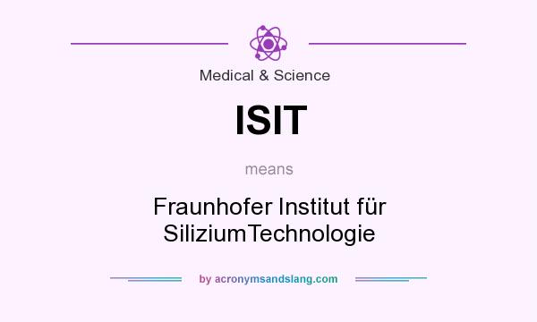 What does ISIT mean? It stands for Fraunhofer Institut für SiliziumTechnologie