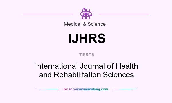 What does IJHRS mean? It stands for International Journal of Health and Rehabilitation Sciences
