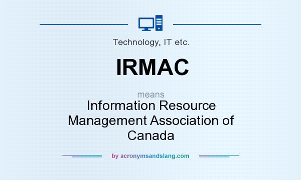 What does IRMAC mean? It stands for Information Resource Management Association of Canada
