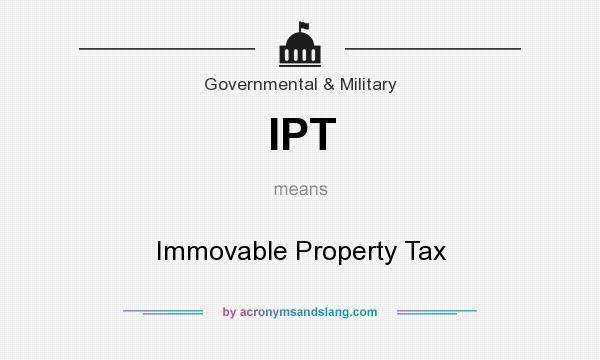 What does IPT mean? It stands for Immovable Property Tax