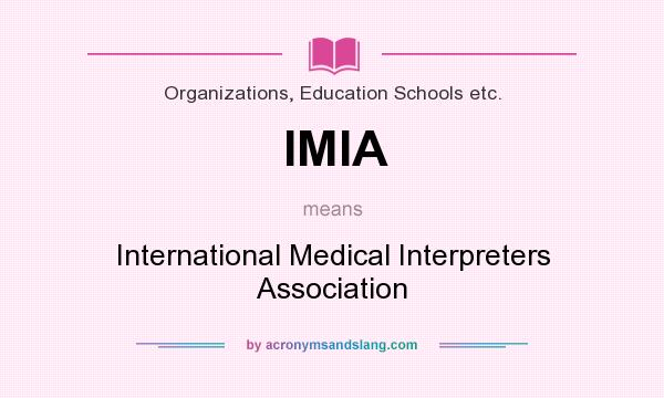 What does IMIA mean? It stands for International Medical Interpreters Association