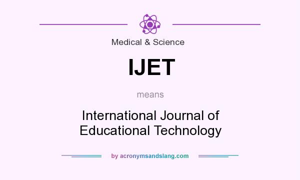 What does IJET mean? It stands for International Journal of Educational Technology