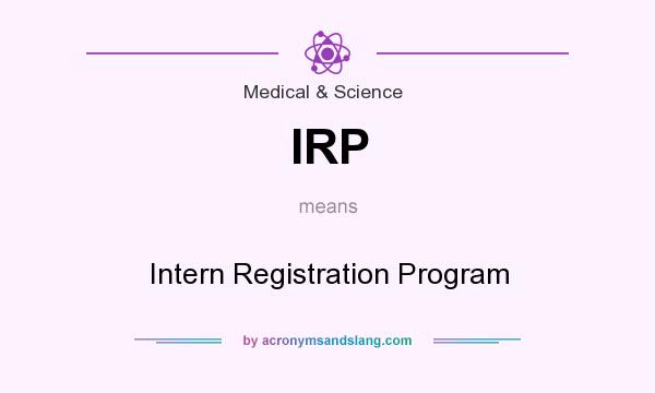 What does IRP mean? It stands for Intern Registration Program