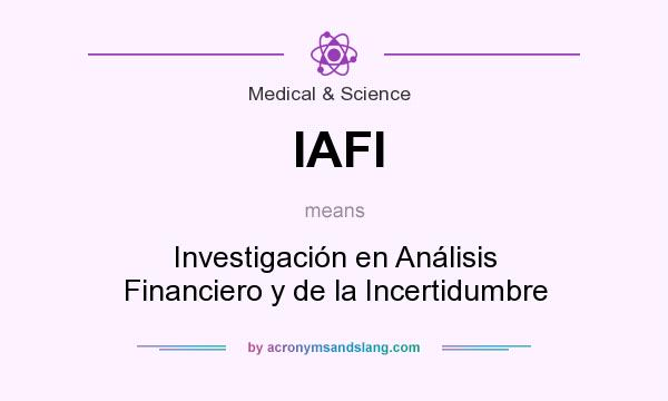 What does IAFI mean? It stands for Investigación en Análisis Financiero y de la Incertidumbre