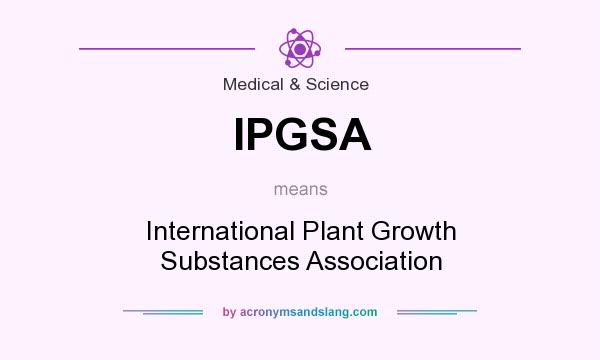 What does IPGSA mean? It stands for International Plant Growth Substances Association