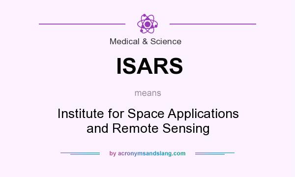 What does ISARS mean? It stands for Institute for Space Applications and Remote Sensing