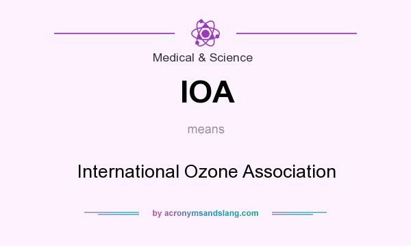 What does IOA mean? It stands for International Ozone Association