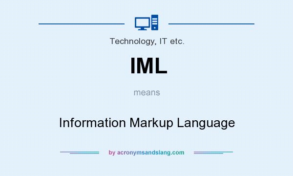 What does IML mean? It stands for Information Markup Language
