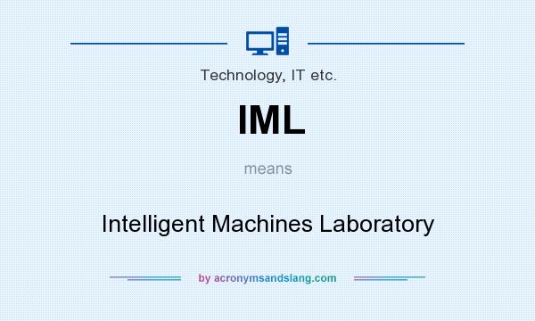 What does IML mean? It stands for Intelligent Machines Laboratory