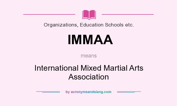 What does IMMAA mean? It stands for International Mixed Martial Arts Association