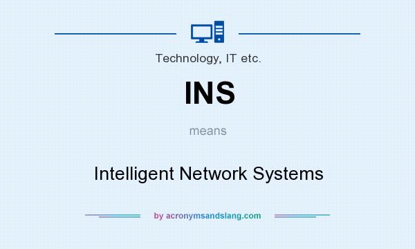 What does INS mean? It stands for Intelligent Network Systems