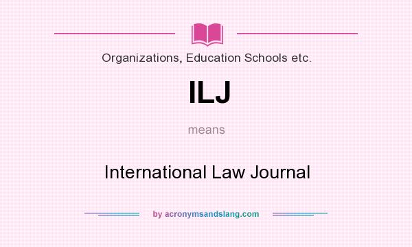 What does ILJ mean? It stands for International Law Journal