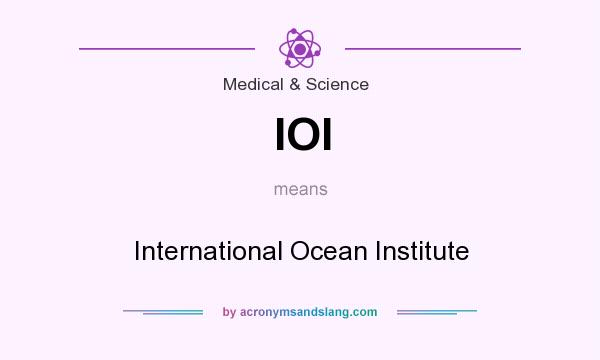What does IOI mean? It stands for International Ocean Institute
