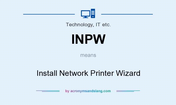 What does INPW mean? It stands for Install Network Printer Wizard