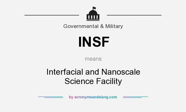 What does INSF mean? It stands for Interfacial and Nanoscale Science Facility