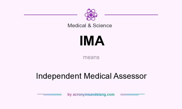 What does IMA mean? It stands for Independent Medical Assessor