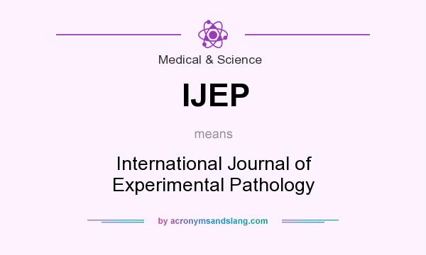 What does IJEP mean? It stands for International Journal of Experimental Pathology