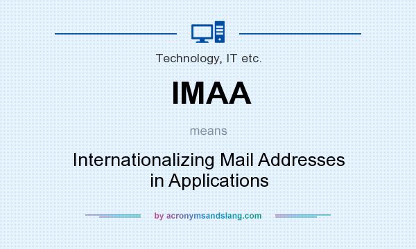 What does IMAA mean? It stands for Internationalizing Mail Addresses in Applications