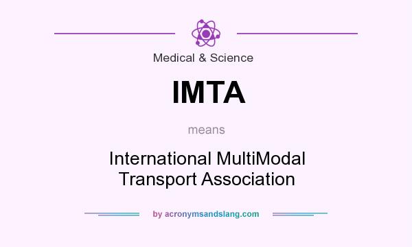 What does IMTA mean? It stands for International MultiModal Transport Association