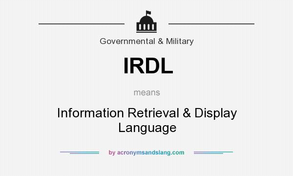 What does IRDL mean? It stands for Information Retrieval & Display Language