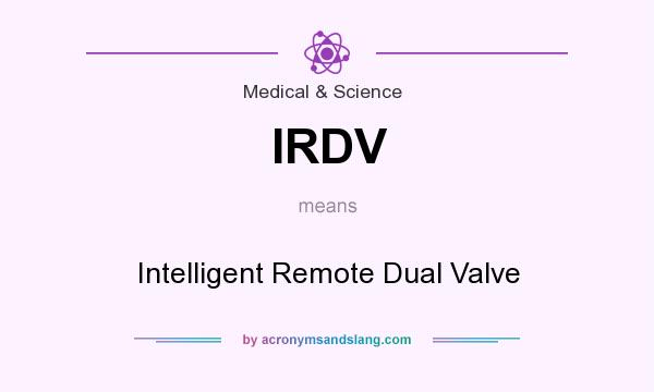 What does IRDV mean? It stands for Intelligent Remote Dual Valve