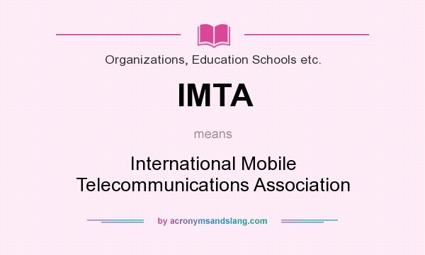 What does IMTA mean? It stands for International Mobile Telecommunications Association