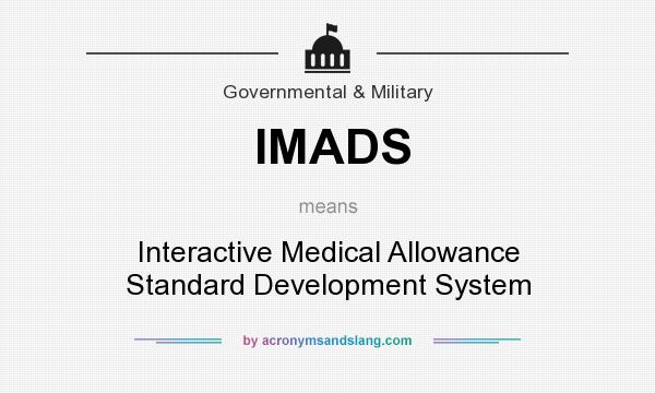 What does IMADS mean? It stands for Interactive Medical Allowance Standard Development System